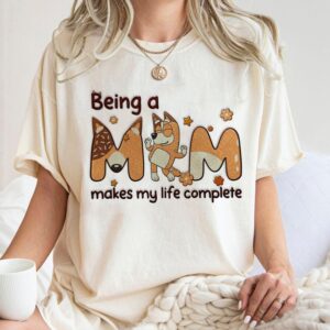 Blue Dog Being A Mom Makes My Life Complete T-Shirt