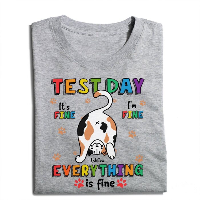 CustomCatTestDayIt_sFineI_mFineShirt-PersonalizedFunnyCatLoversT-Shirt1.jpg