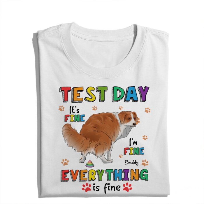 CustomDogTestDayIt_sFineI_mFineShirt-PersonalizedFunnyDogLoversT-Shirt1_02f4cc29-14d9-413d-abe8-c3fcafd1dfea.jpg