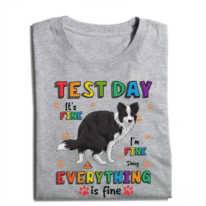 CustomDogTestDayIt_sFineI_mFineShirt-PersonalizedFunnyDogLoversT-Shirt2_fc5b5965-7c64-4b11-99b0-467a4ef2456a.jpg