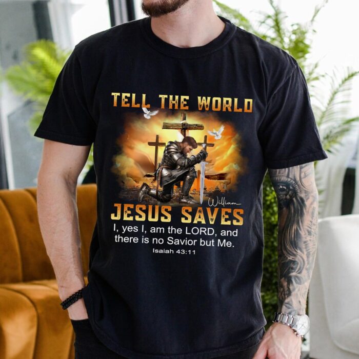 CustomWarriorOfGodTellTheWorldJesusSavesIsaiah4311-PersonalizedChristianGiftT-Shirt4.jpg