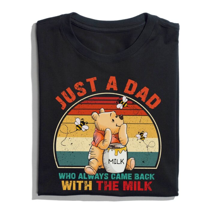 JustADadWhoCameBackWithTheMilkShirt-FunnyPoohBearDadT-Shirt-RetroSunsetFather_sDayGift1.jpg