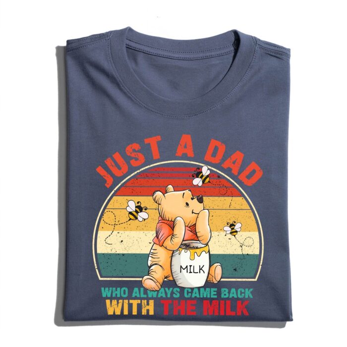 JustADadWhoCameBackWithTheMilkShirt-FunnyPoohBearDadT-Shirt-RetroSunsetFather_sDayGift2.jpg