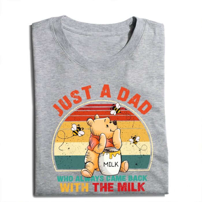 JustADadWhoCameBackWithTheMilkShirt-FunnyPoohBearDadT-Shirt-RetroSunsetFather_sDayGift3.jpg