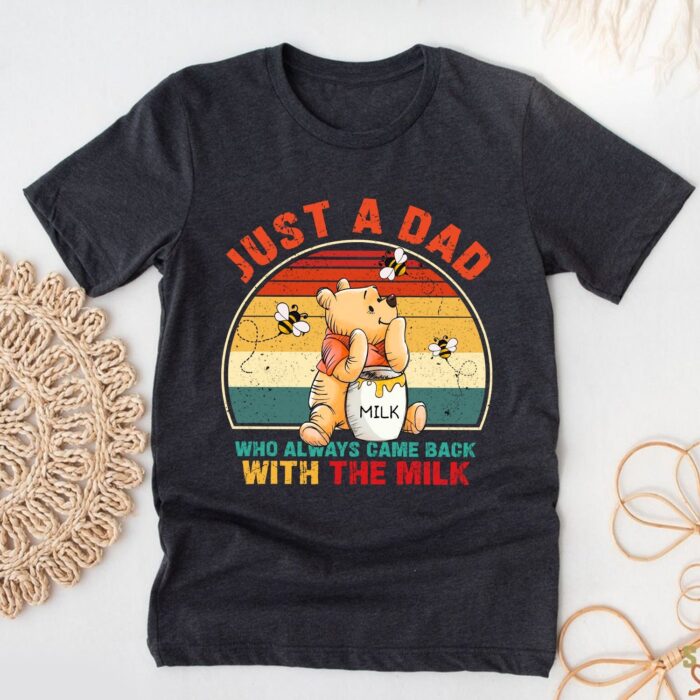 JustADadWhoCameBackWithTheMilkShirt-FunnyPoohBearDadT-Shirt-RetroSunsetFather_sDayGift4.jpg