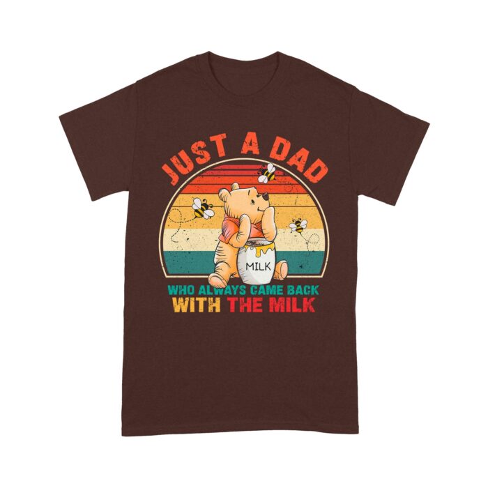 JustADadWhoCameBackWithTheMilkShirt-FunnyPoohBearDadT-Shirt-RetroSunsetFather_sDayGiftd.jpg